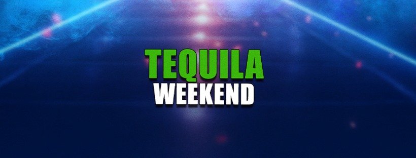 TEQUILA WEEKEND